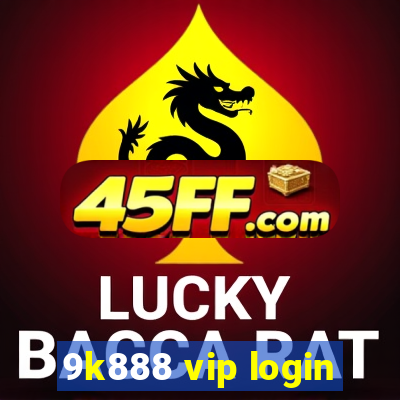 9k888 vip login